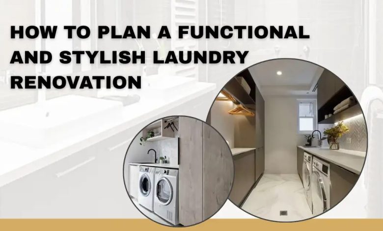 How to Plan a Functional and Stylish Laundry Renovation