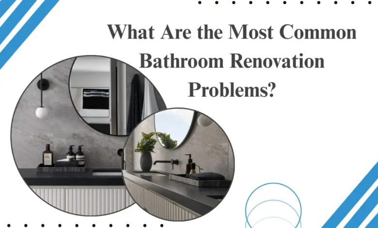 What Are the Most Common Bathroom Renovation Problems?